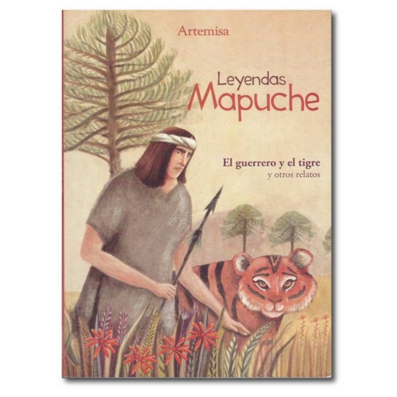 Artemisa Leyendas Mapuche El Guerrero Y El Tigre Y Otros Relatos 3509