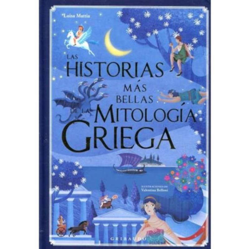 GRIBAUDO - Historias Más Bellas De La Mitología Griega - Luisa Mattia