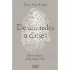 DEBATE - De Animales A Dioses - Harari, Yuval Noah