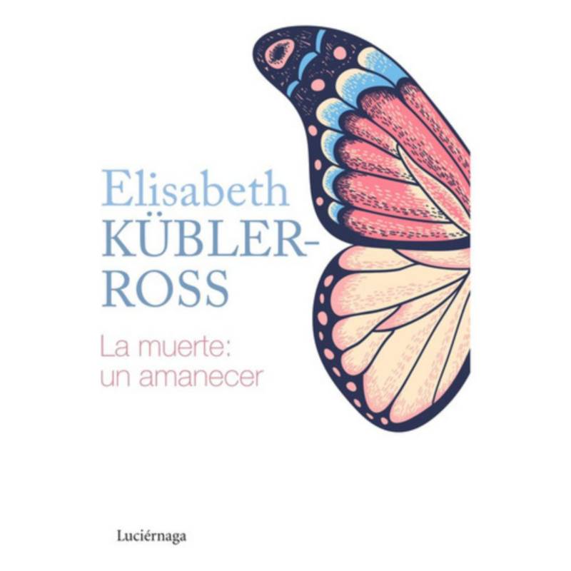 Luciernaga Libro La Muerte Un Amanecer Elisabeth Kubler Ross 9688