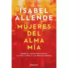 DEBOLSILLO - Libro Mujeres Del Alma Mia - Isabel Allende