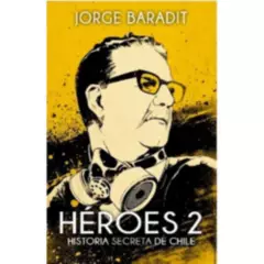 SUDAMERICA - Héroes 2 (nueva Portada Salvador Allende) - Baradit, jorge