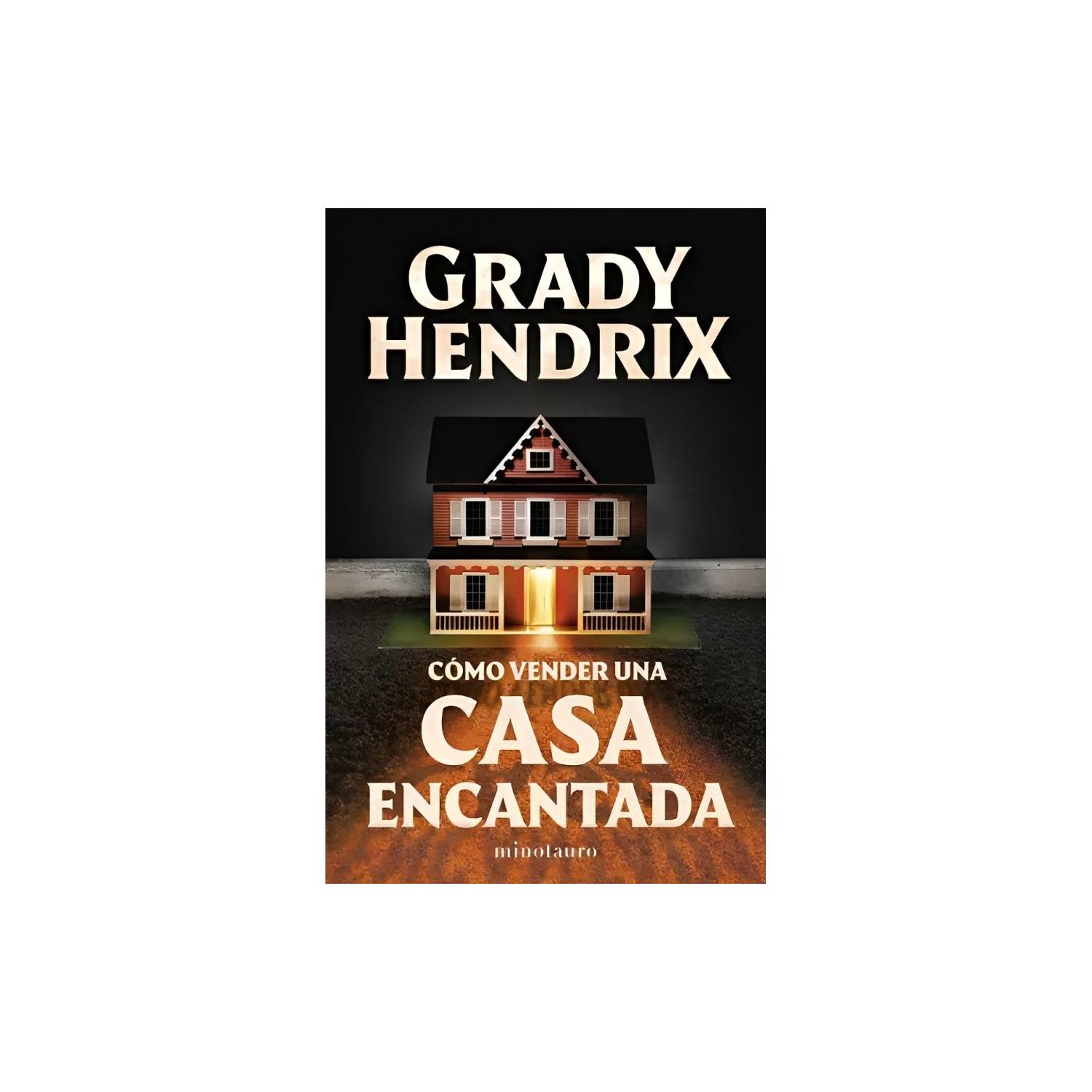 TOP10BOOKS LIBRO CÓMO VENDER UNA CASA ENCANTADA / GRADY HENDRIX / MINOTAURO