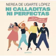 MONTENA - Ni Calladitas Ni Perfectas - De Ugarte López, Nerea