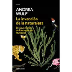 DEBOLSILLO - Libro La Invención De La Naturaleza - Andrea Wulf