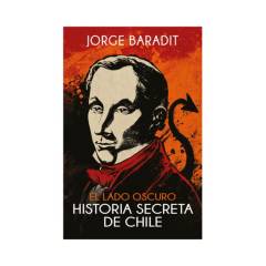 SUDAMERICANA - Libro El lado oscuro Historia secreta de Chile Jorge Baradit Sudamericana