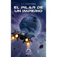 AUREA EDICIONES - Pilar De Un Imperio - Autor(a):  A. C.  Godoysinn