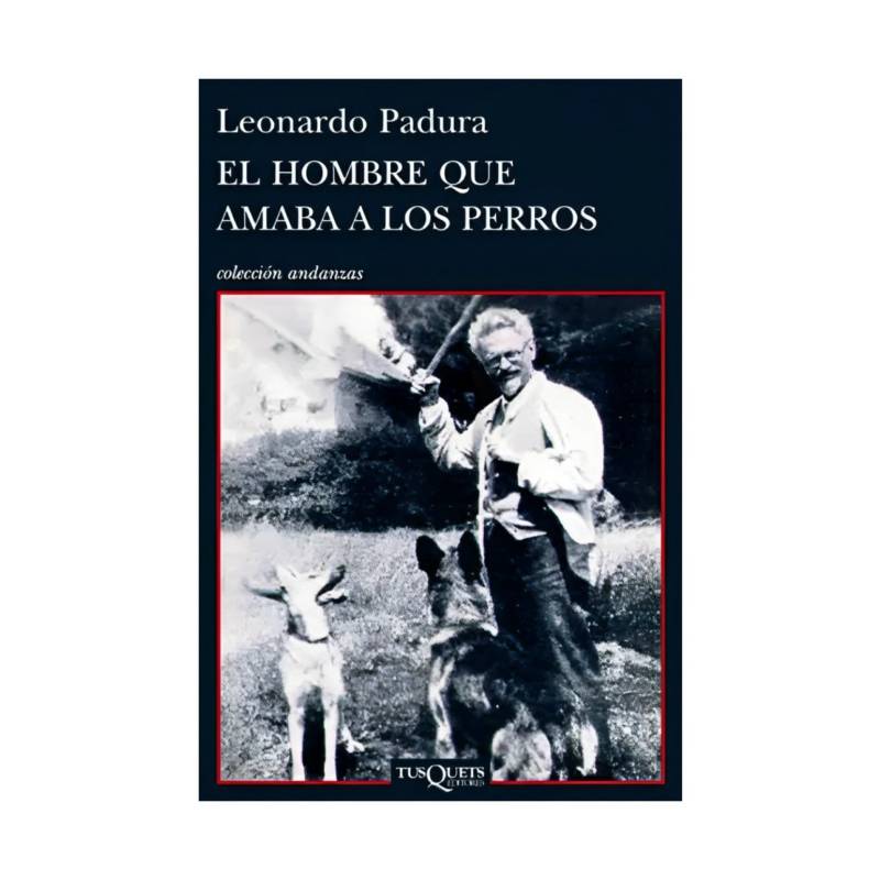 Top10books Libro El Hombre Que Amaba A Los Perros Leonardo Padura Tusquets