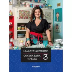 GRIJALBO - Libro Cocina Sana Y Feliz 3 - Connie Achurra