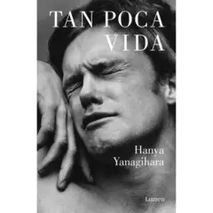 PENGUIN RANDOM HOUSE - LIBRO Tan Poca VidaHania Yanagihara