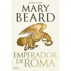 CRITICA - Emperador De Roma - Autor(a):  Mary Beard