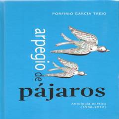 EDICIONES DIPON - Arpegio De Pájaros. Antología Poética (1988-2012)