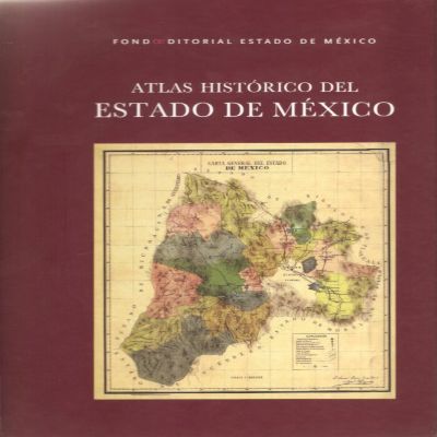 Atlas Histórico Del Estado De México Ediciones Dipon