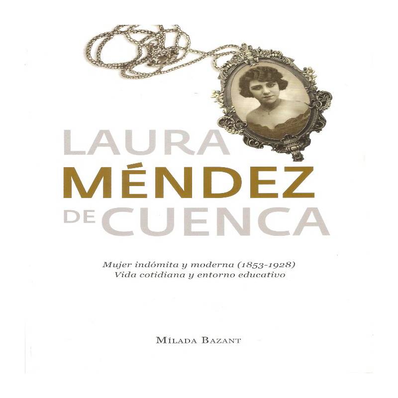 EDICIONES DIPON - Laura Méndez De Cuenca (1853-1928). Mujer Indómita