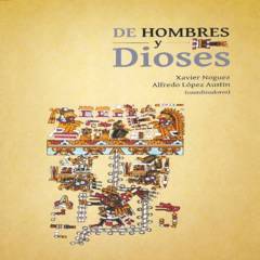 EDICIONES DIPON - De hombres y dioses - Xavier Noguez y Alfredo López Austin