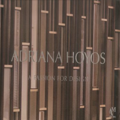 Adriana Hoyos A Passion For Design - Adriana Hoyos Ediciones Dipon