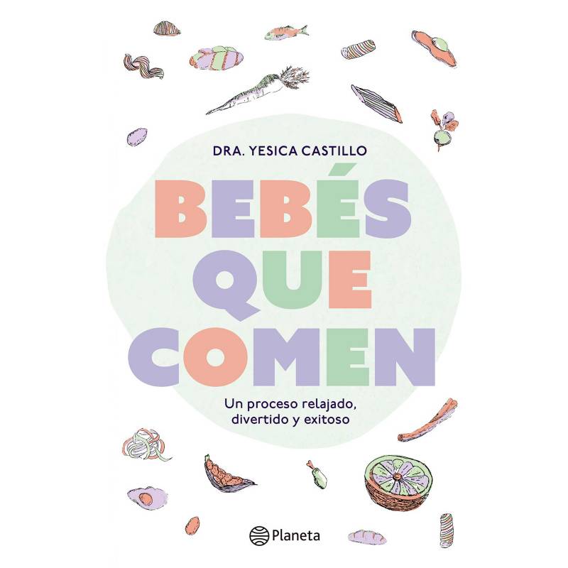 EDITORIAL PLANETA - Bebés que comen - Dra. Yesica Castillo