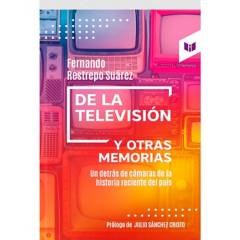 CIRCULO DE LECTORES - De La Television Y Otras Memorias - Fernando Restrepo