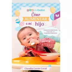 Círculo de Lectores - Cómo Alimentar A Mi Hijo - Claudia Ceron