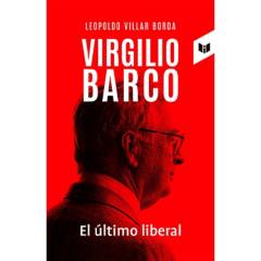 Círculo de Lectores - Virgilio Barco, El Ultimo Liberal - LEOPOLDO VILLAR BORDA