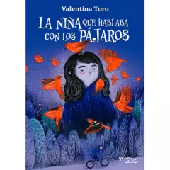 EDITORIAL PLANETA - La niña que hablaba con los pájaros Toro, Valentina