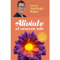 EDITORIAL PLANETA - Alíviate el corazón roto - Santiago Rojas Posada