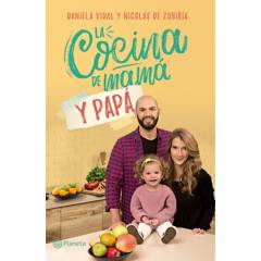 Editorial Planeta - La cocina de mamá y papá - Daniela Vidal / Nicolás de Zubiria