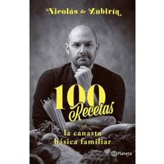 Editorial Planeta - 100 Recetas Con La Canasta Básica Familiar - Nicolás de Zubiria