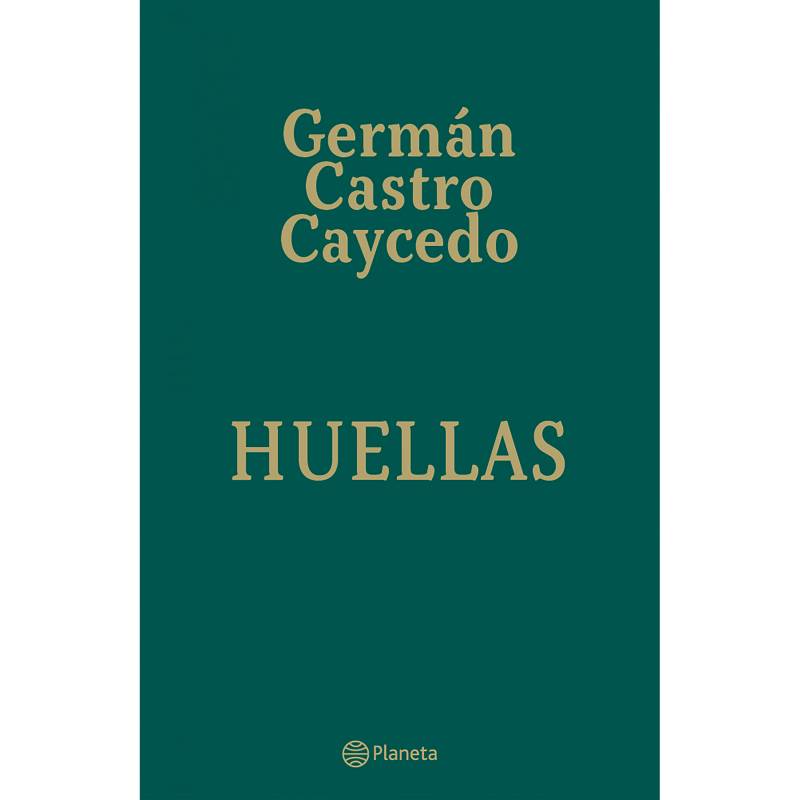 EDITORIAL PLANETA - Huellas - Germán Castro Caycedo