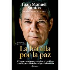 EDITORIAL PLANETA - La Batalla Por La Paz - Juan Manuel Santos