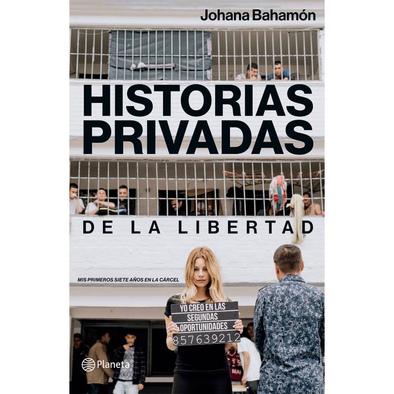 EDITORIAL PLANETA - Historias privadas de la libertad - Johana Bahamón