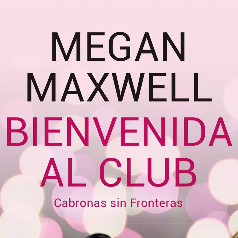 Editorial Planeta Bienvenida al club Cabronas sin Fronteras - Megan Maxwell  