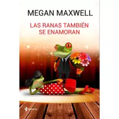EDITORIAL PLANETA - Las ranas también se enamoran - Megan Maxwell