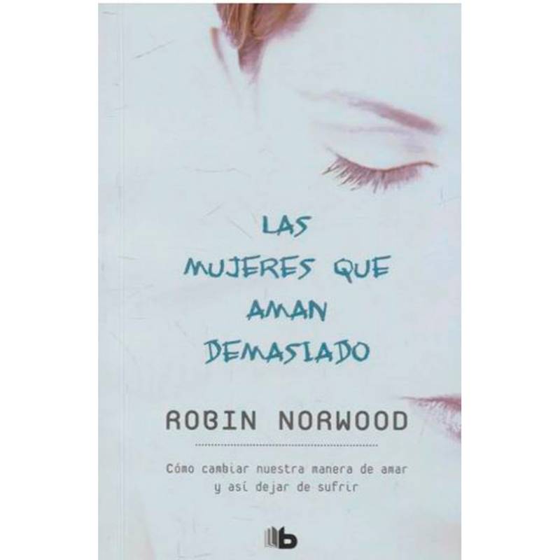 Penguin Random House - Las Mujeres Que Aman Demasiado - Norwood