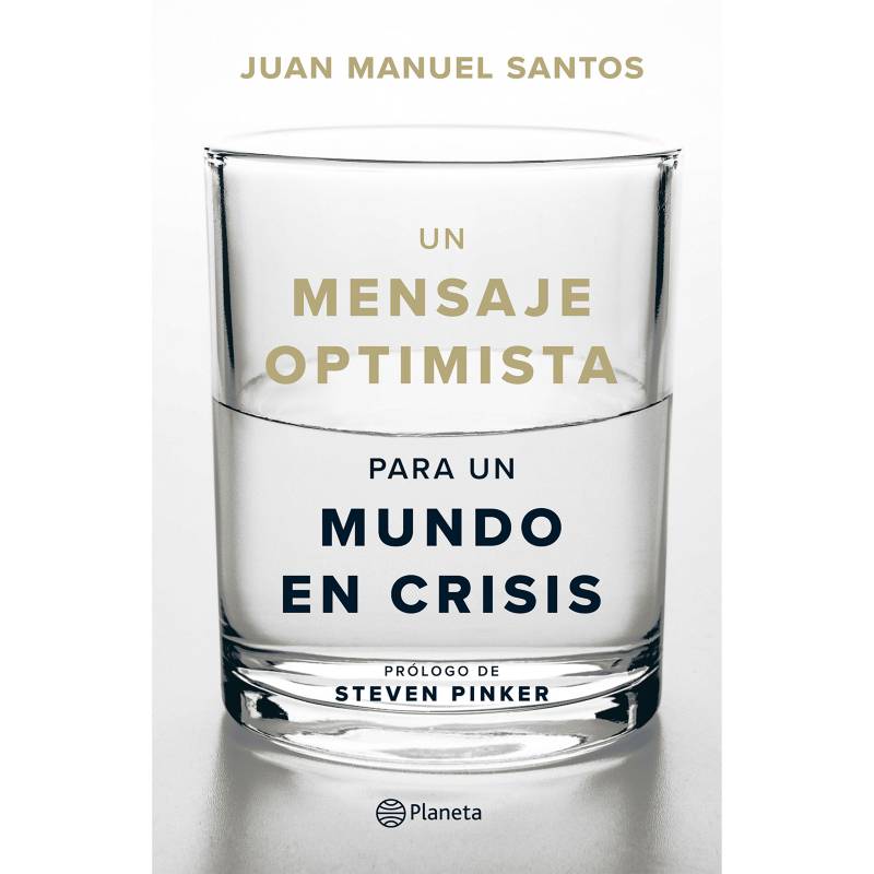 EDITORIAL PLANETA - Un mensaje optimista para un mundo en crisis - Juan Manuel Santos