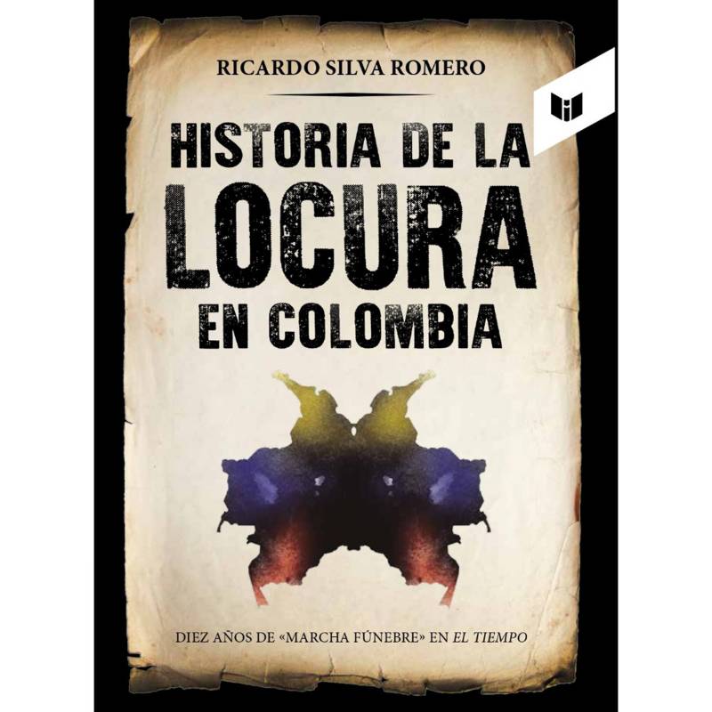 Círculo de Lectores - Historia De La Locura En Colombia - Ricardo Silva Romero