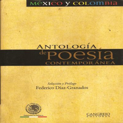 Antología De Poesía Contemporánea México Colombia - Federico Diaz Granados (Selección Y Prólogo) Cangrejo Editores