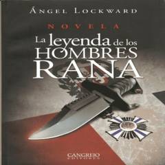 CANGREJO EDITORES - La leyenda de los hombres rana - Ángel Lockward