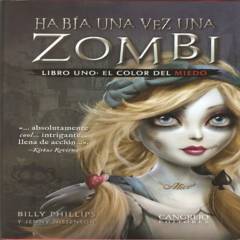 CANGREJO EDITORES - Había una vez una zombi / libro 1 el color del mie - Billy Phillips ¿ Jenny Nissenson
