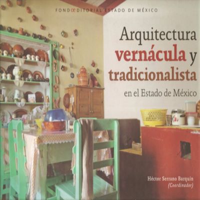 Arquitectura Vernácula Y Tradicionalista En El Est - Héctor Serrano Barquín Ediciones Dipon