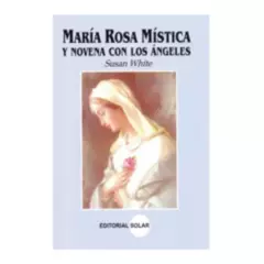 EDITORIAL SOLAR - María Rosa mística y novena con Los Ángeles