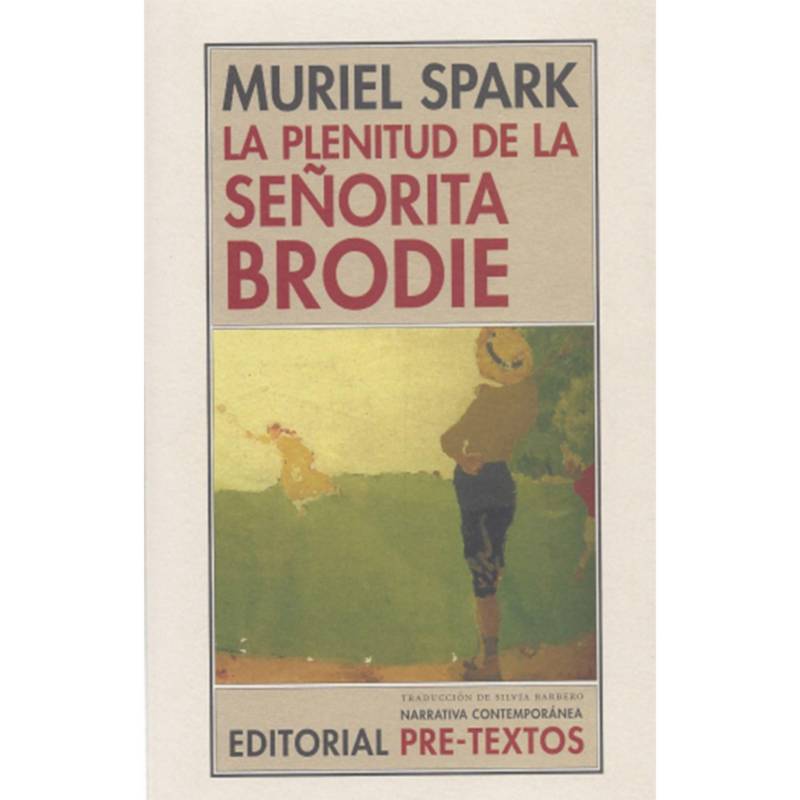 La plenitud de la se orita Brodie Muriel Spark COMERCIALIZADORA EL