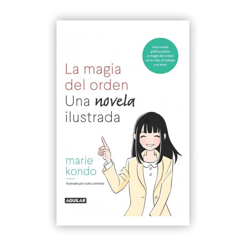 La Magia Del Orden Una Novela Ilustrada Marie Kondo Aguilar 6258