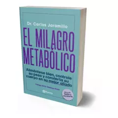 EDITORIAL PLANETA - El Milagro Metabólico / Dr. Carlos Jaramillo