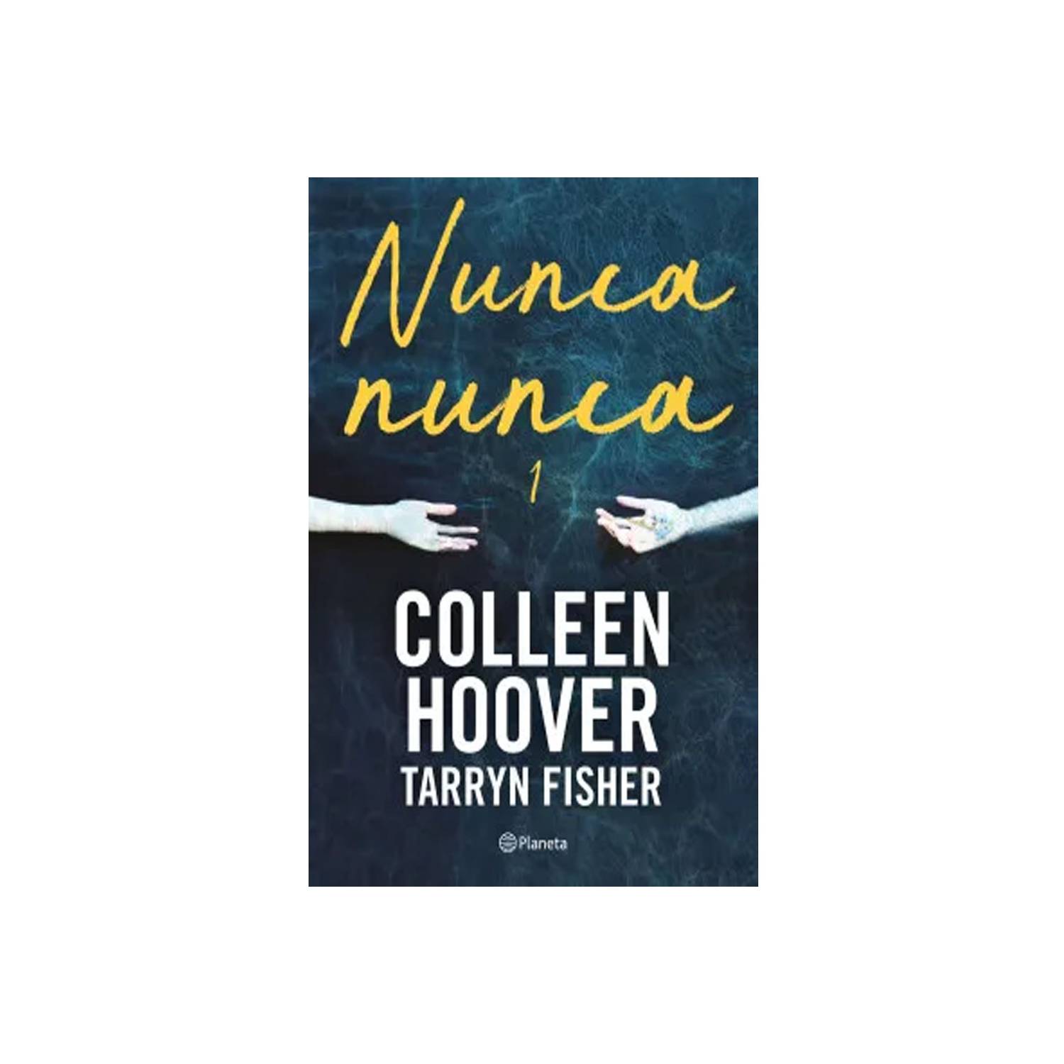 NUNCA, NUNCA 1 - COLLEEN HOOVER, TARRYN FISHER