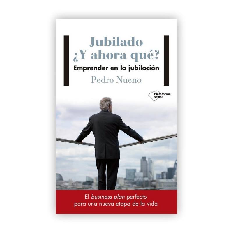 Jubilado ¿y Ahora Qué Emprender En La Jubilación Plataforma 6179