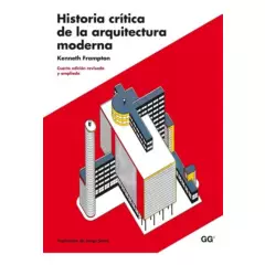 GUSTAVO GILI - Historia Crítica De La Arquitectura Moderna
