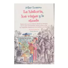 ALFAGUARA - La Historia, Los Viajes Y La Abuela / Pilar Lozano