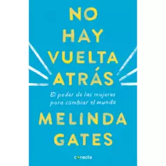 CONECTA - No Hay Vuelta Atrás. Melinda Gates