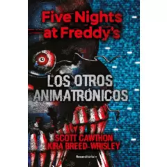 PENGUIN RANDOM HOUSE - Five Nights At Freddy's. Los Otros Animatrónicos